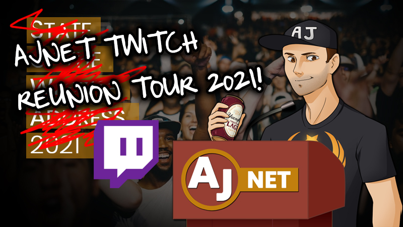 AJnet Twitch Reunion Tour 2021!