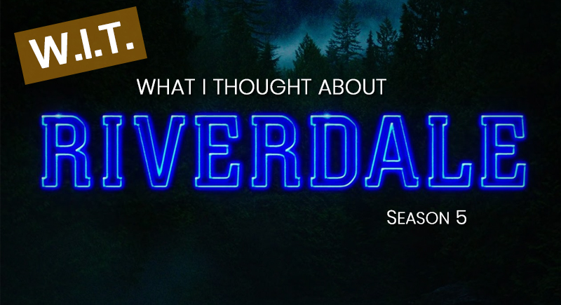 WIT: Riverdale Season 5