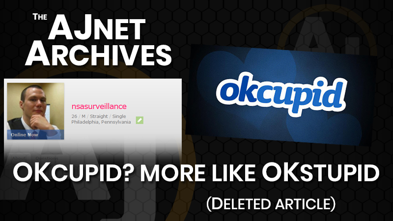 AJnet Archives: OKCupid? More like OKStupid