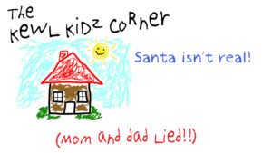 Santa Claus isn't real!