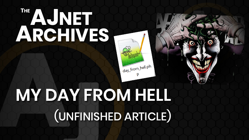 AJnet Archives: My Day From Hell (Unfinished Article)