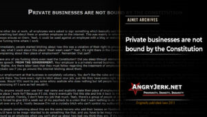AJnet Archives title card for “Private businesses are not bound by the Constitution,” featuring the original article text faded into a dark background with the AngryJerk.net logo and a note that it was originally published in June 2011.
