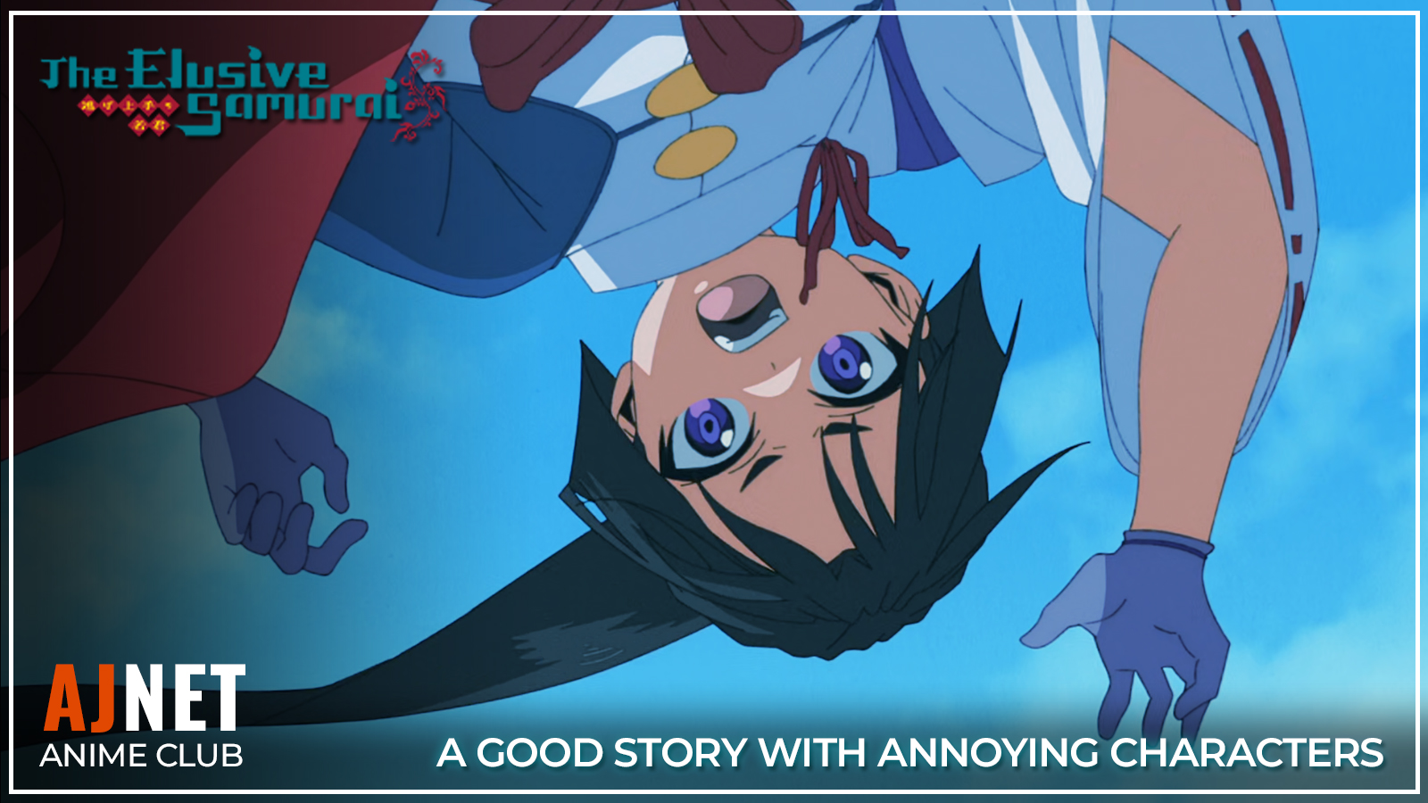 AJnet Anime Club title card for The Elusive Samurai, featuring protagonist Tokiyuki Hojo hanging upside down against a blue background, with the subtitle "A Good Story with Annoying Characters."