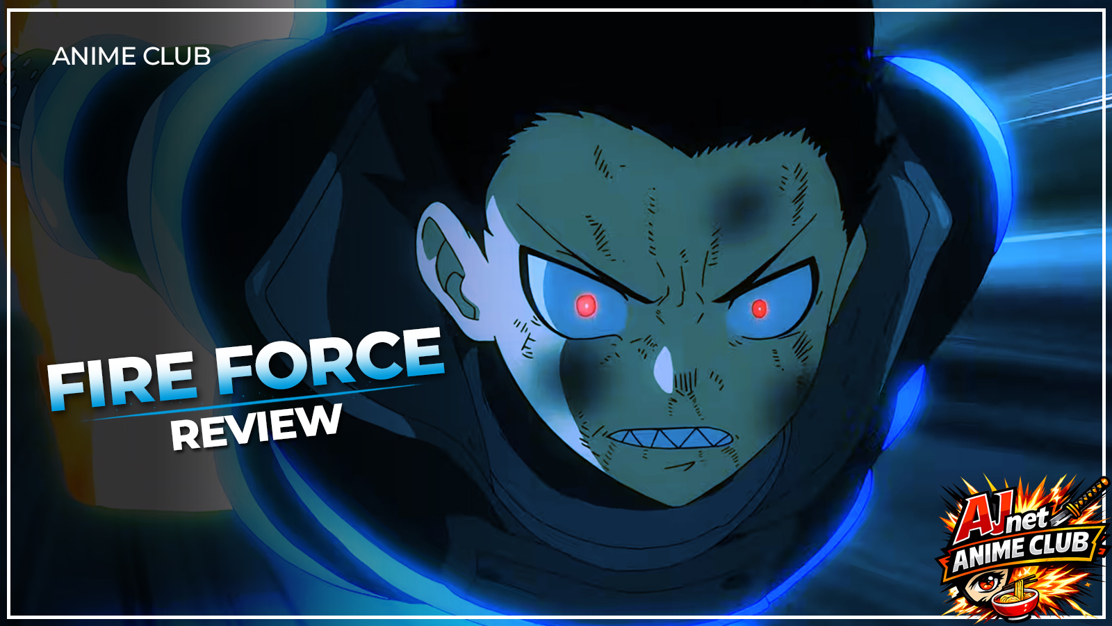 Anime Club Fire Force review title card featuring a close-up of a determined character with glowing red eyes surrounded by blue flames