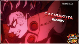 Anime Club title card featuring a red-tinted action shot and the text “Gachiakuta Review.”