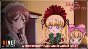 AJnet Anime Club title card for Rozen Maiden, featuring the dolls Suiseiseki, Shinku, and Hinaichigo, with the subtitle "A Surprisingly Dark Anime About Dolls."