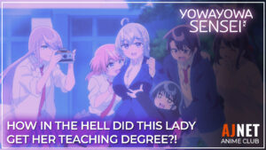 Yowayowa Sensei title card showing the teacher surrounded by students, with the text “How in the hell did this lady get her teaching degree?!”