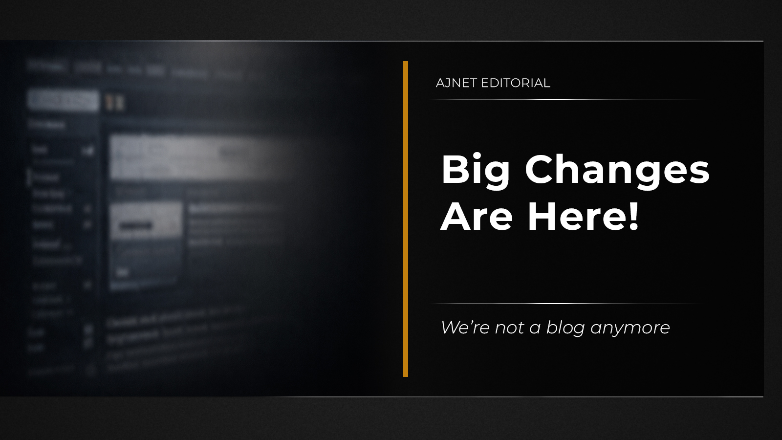 Editorial title card reading “Big Changes Are Here!” with AJnet Editorial label and dark gradient design