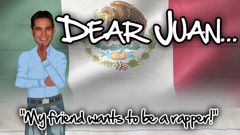 DEAR JUAN: My friend wants to be a rapper!