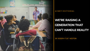 Students sit in a classroom facing a teacher at the front of the room while a dark overlay displays the headline “We’re Raising a Generation That Can’t Handle Reality” alongside an AJnet Editorial byline for Joseph “J.R.” Heston.