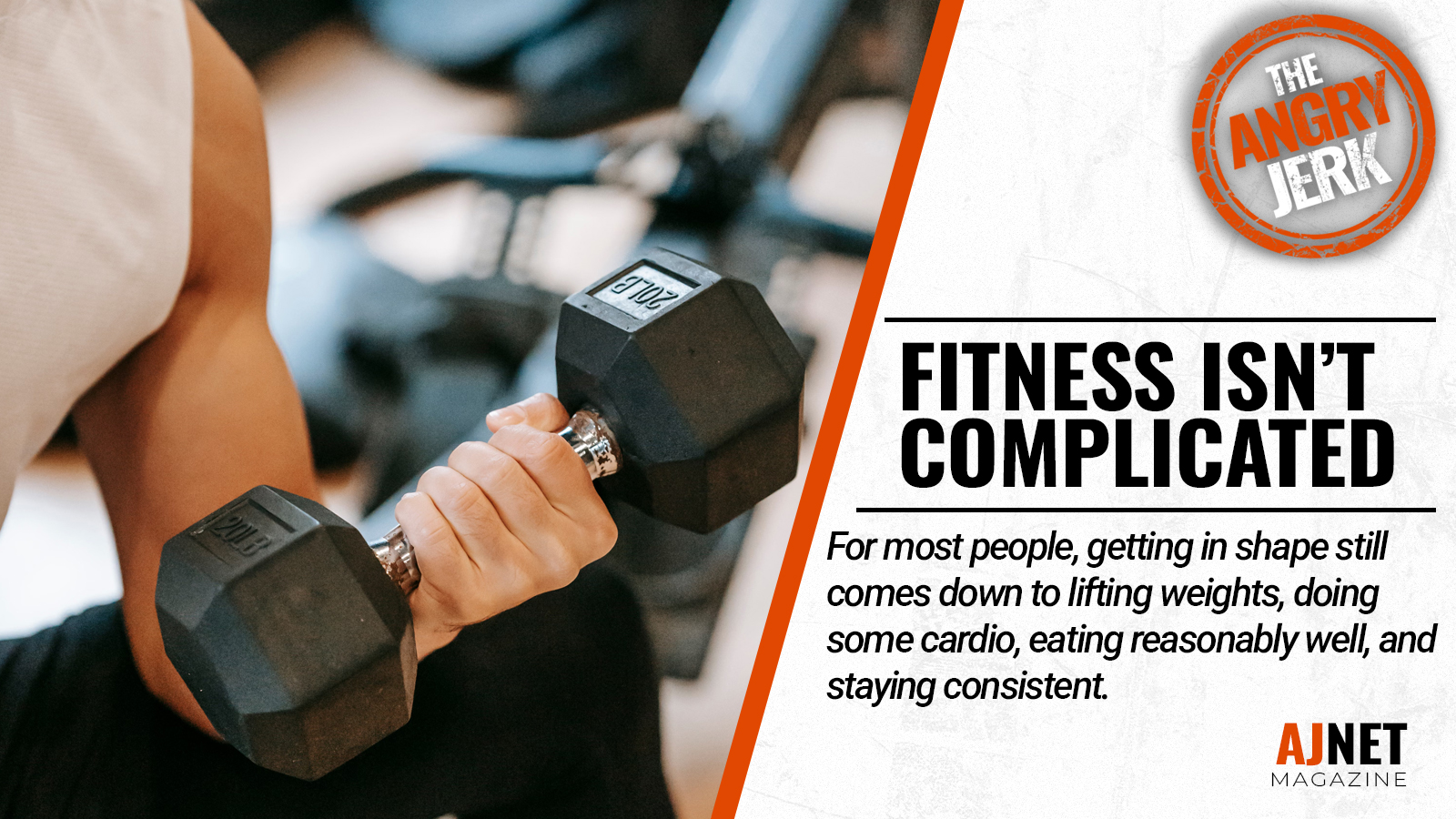 The Angry Jerk title card showing a person curling a dumbbell beside the headline “Fitness Isn’t Complicated.”