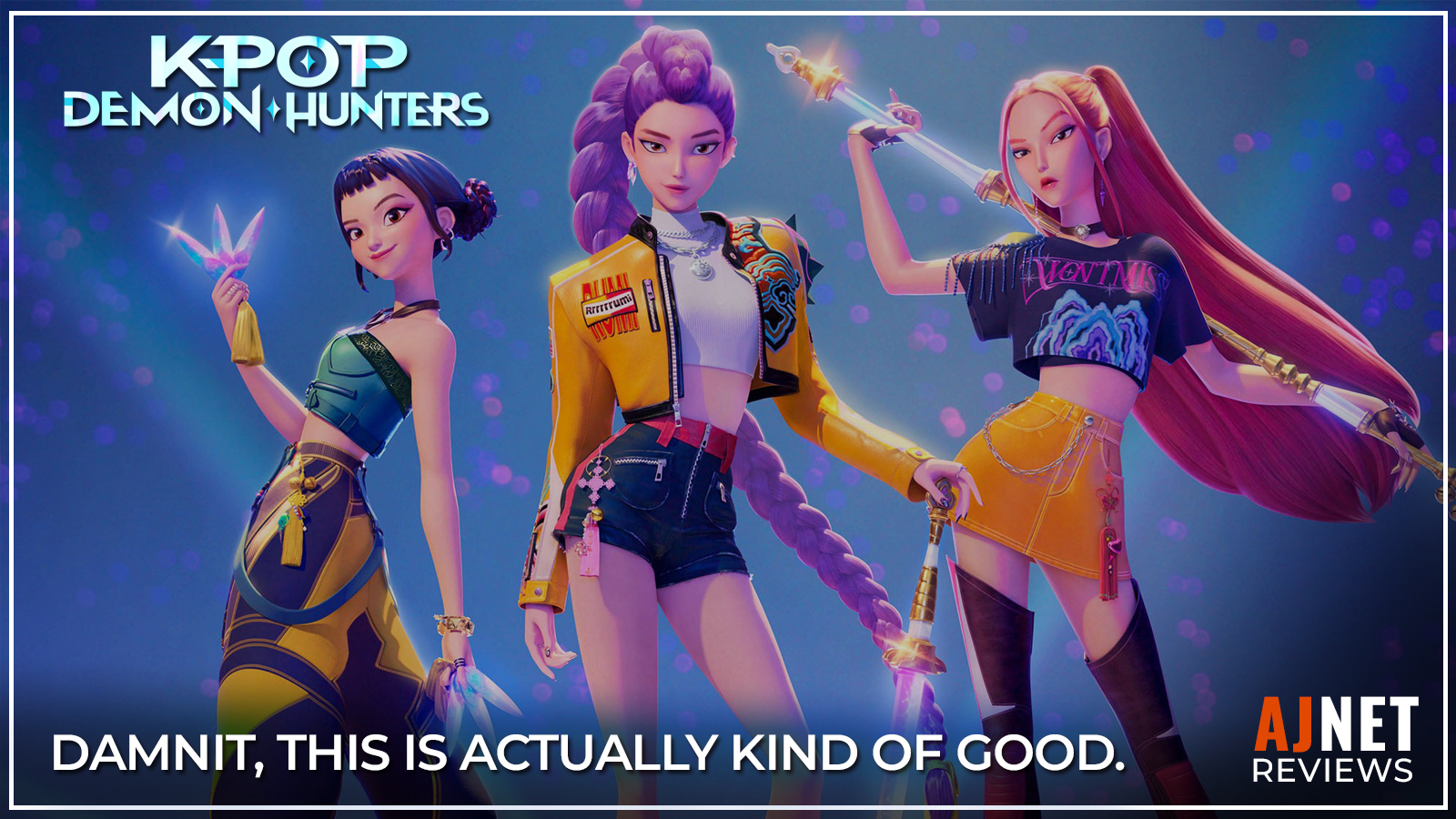 KPop Demon Hunters title card featuring Rumi, Mira, and Zoey posing with weapons against a blue and purple background, with the text “Damnit, this is actually kind of good.”