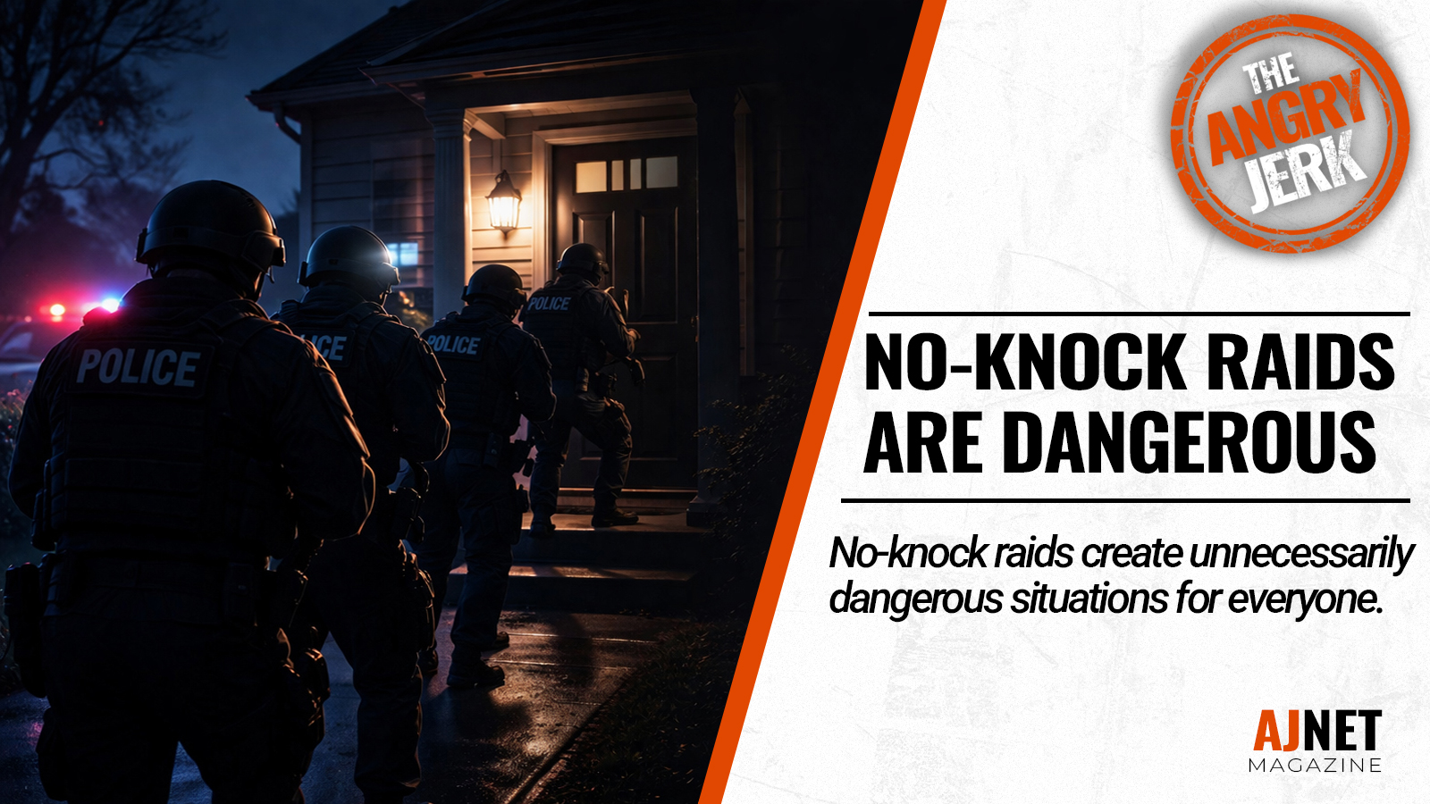 Police officers approach a house at night; title card reads “No-Knock Raids Are Dangerous.”