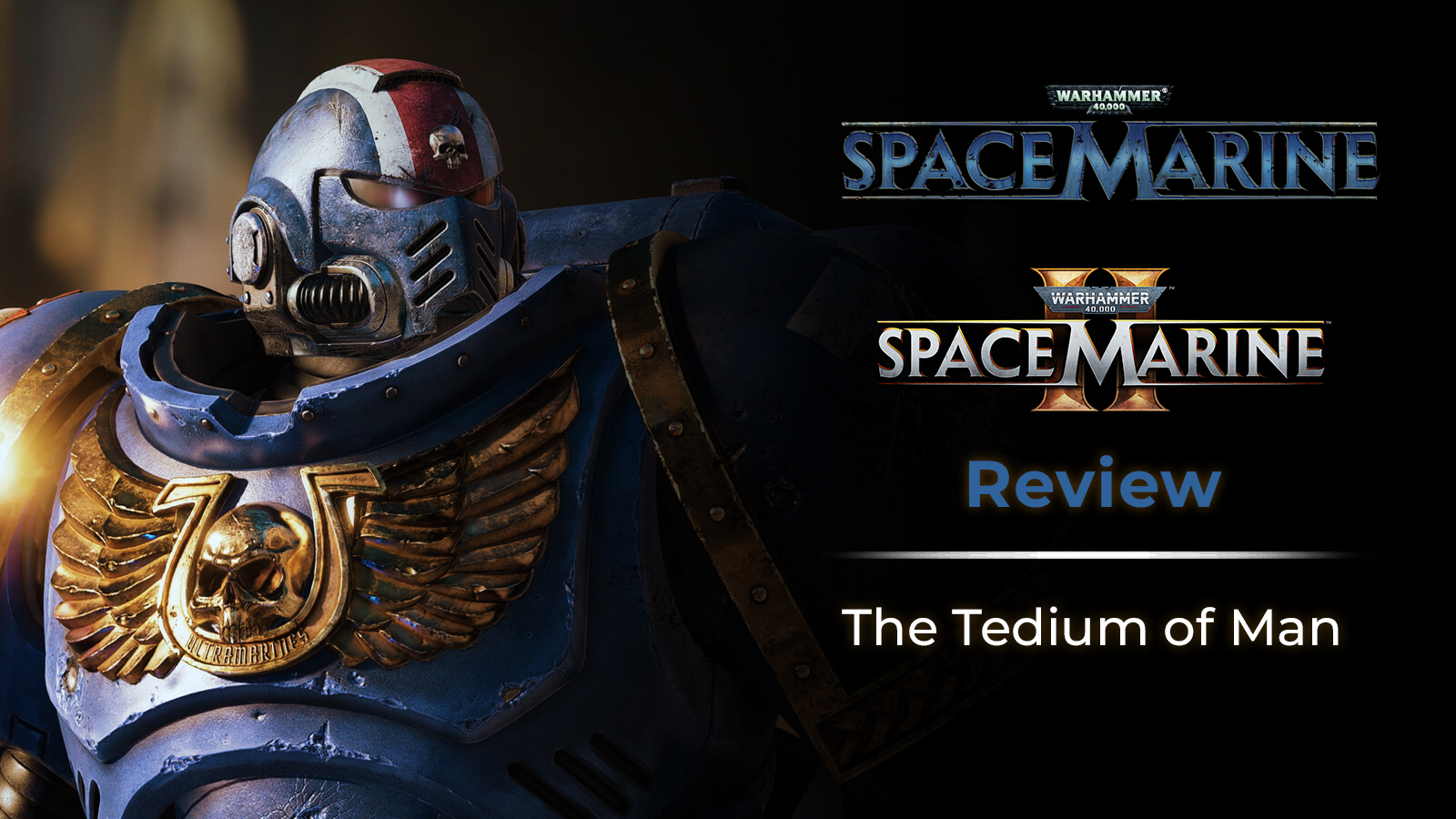Warhammer 40,000: Space Marine 1 & 2 – The Tedium of Man