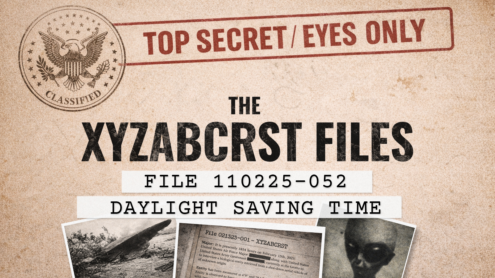 Title card for The Xyzabcrst Files: Daylight Saving Time, styled as a classified government dossier with a Top Secret stamp, documents, and a black-and-white alien photograph.